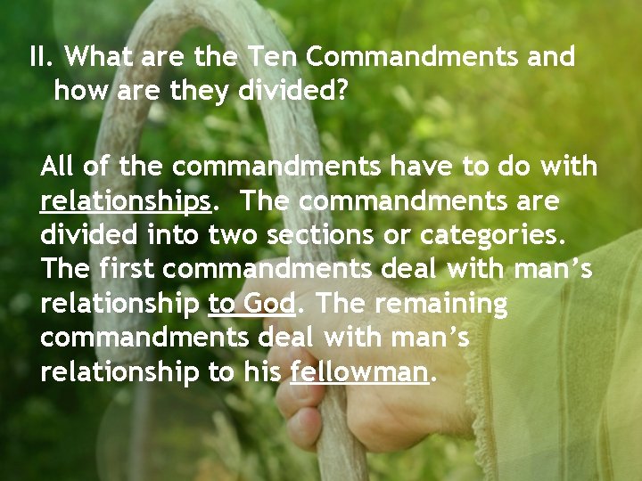 II. What are the Ten Commandments and how are they divided? All of the