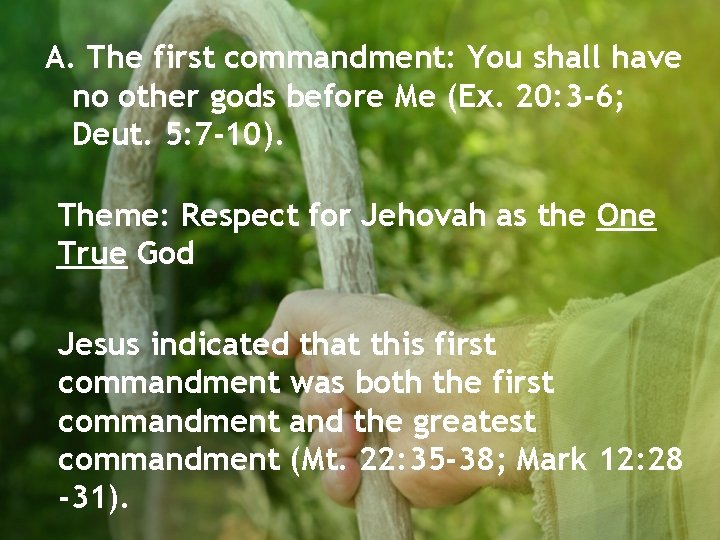 A. The first commandment: You shall have no other gods before Me (Ex. 20:
