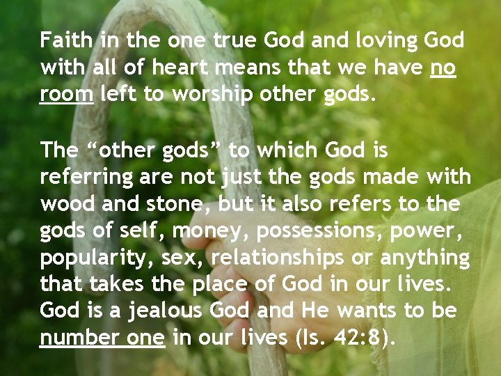 Faith in the one true God and loving God with all of heart means