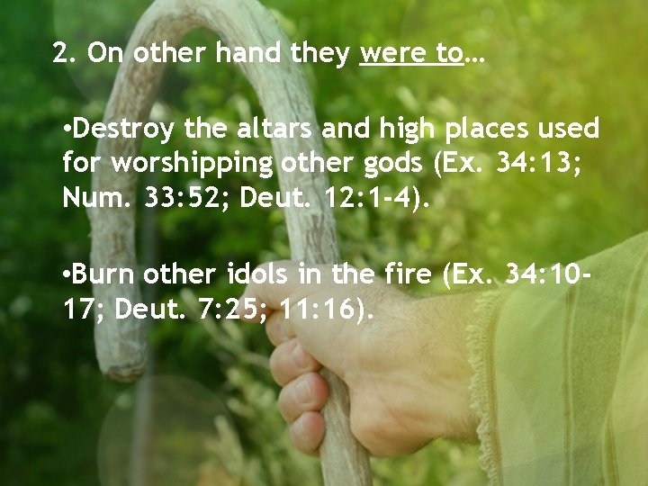2. On other hand they were to… • Destroy the altars and high places