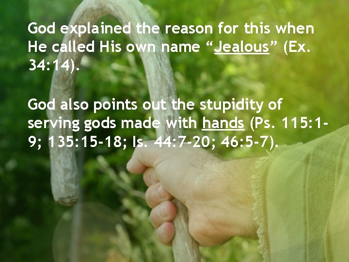 God explained the reason for this when He called His own name “Jealous” (Ex.