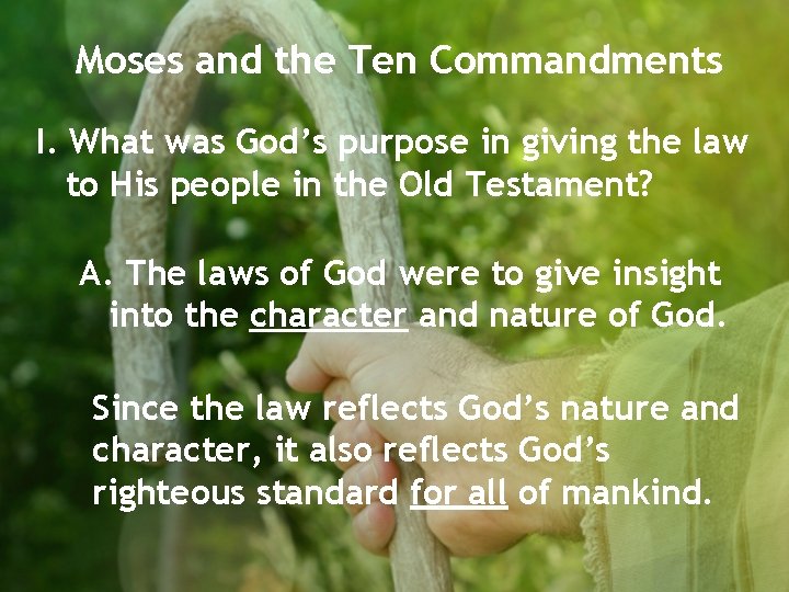 Moses and the Ten Commandments I. What was God’s purpose in giving the law