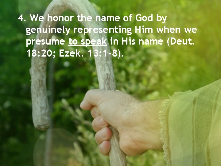 4. We honor the name of God by genuinely representing Him when we presume