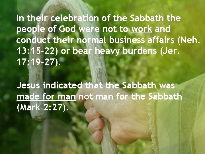In their celebration of the Sabbath the people of God were not to work