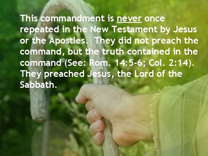 This commandment is never once repeated in the New Testament by Jesus or the