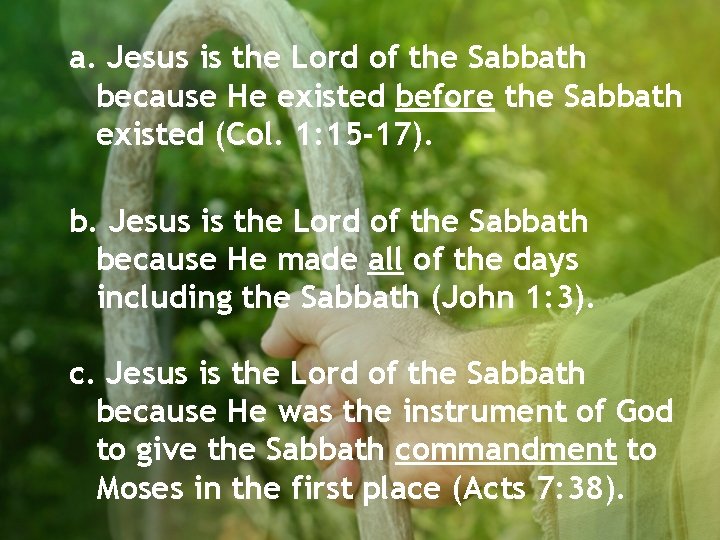 a. Jesus is the Lord of the Sabbath because He existed before the Sabbath