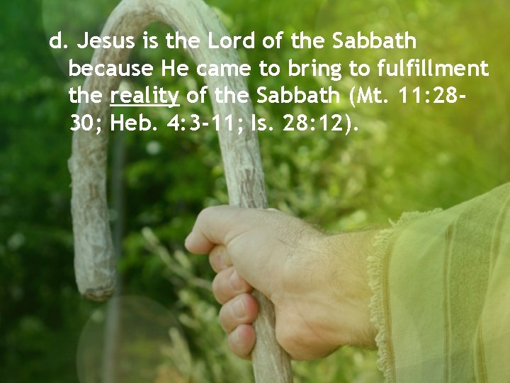 d. Jesus is the Lord of the Sabbath because He came to bring to