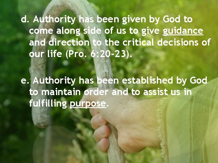 d. Authority has been given by God to come along side of us to