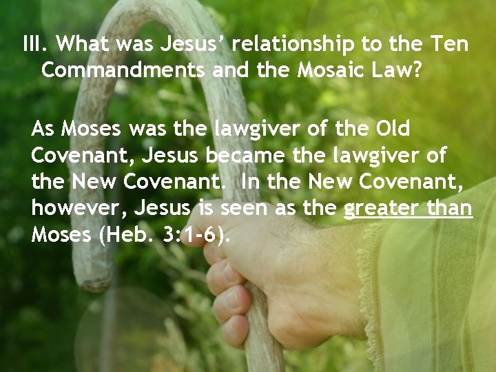 III. What was Jesus’ relationship to the Ten Commandments and the Mosaic Law? As