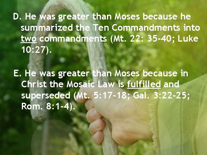 D. He was greater than Moses because he summarized the Ten Commandments into two