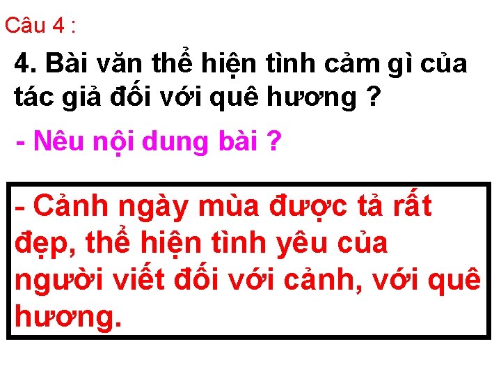 Câu 4 : 4. Bài văn thể hiện tình cảm gì của tác giả