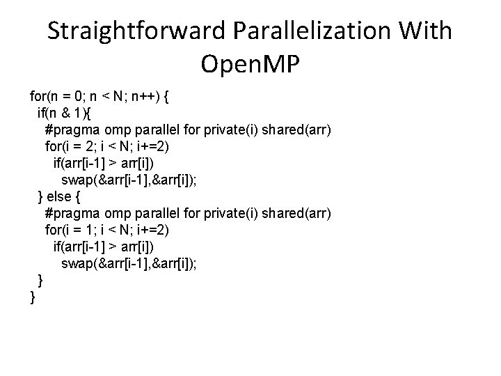 Straightforward Parallelization With Open. MP for(n = 0; n < N; n++) { if(n