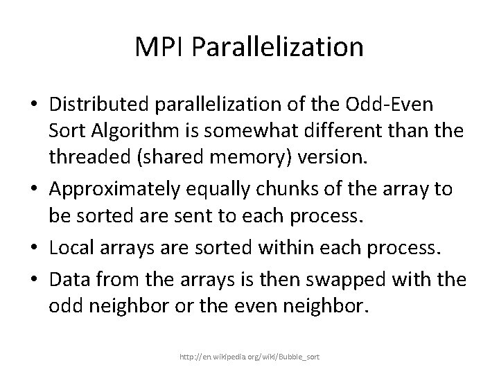 MPI Parallelization • Distributed parallelization of the Odd-Even Sort Algorithm is somewhat different than
