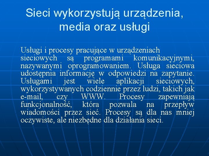 Sieci wykorzystują urządzenia, media oraz usługi Usługi i procesy pracujące w urządzeniach sieciowych są