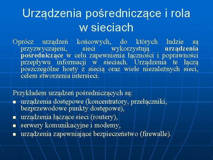 Urządzenia pośredniczące i rola w sieciach Oprócz urządzeń końcowych, do których ludzie są przyzwyczajeni,