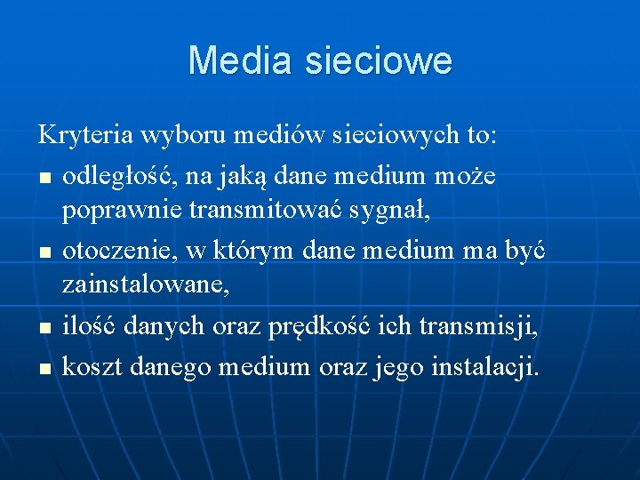 Media sieciowe Kryteria wyboru mediów sieciowych to: n odległość, na jaką dane medium może