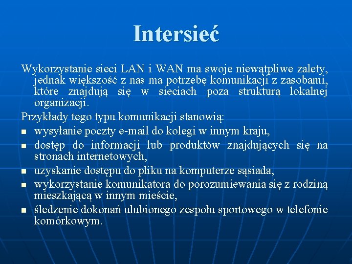 Intersieć Wykorzystanie sieci LAN i WAN ma swoje niewątpliwe zalety, jednak większość z nas