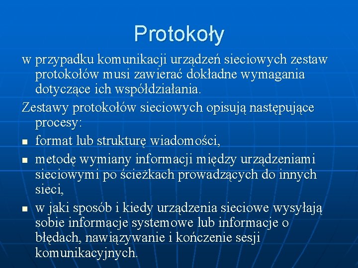 Protokoły w przypadku komunikacji urządzeń sieciowych zestaw protokołów musi zawierać dokładne wymagania dotyczące ich