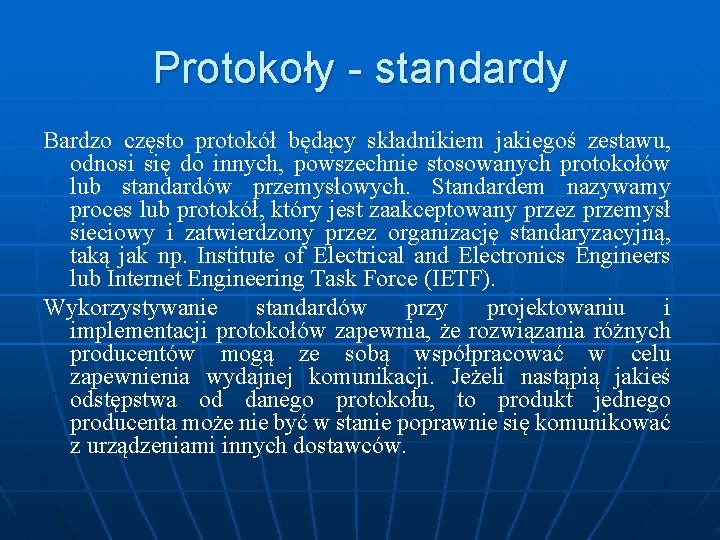 Protokoły - standardy Bardzo często protokół będący składnikiem jakiegoś zestawu, odnosi się do innych,