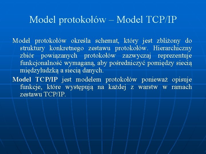 Model protokołów – Model TCP/IP Model protokołów określa schemat, który jest zbliżony do struktury