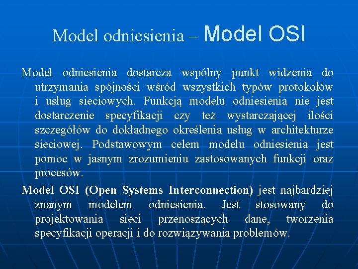Model odniesienia – Model OSI Model odniesienia dostarcza wspólny punkt widzenia do utrzymania spójności