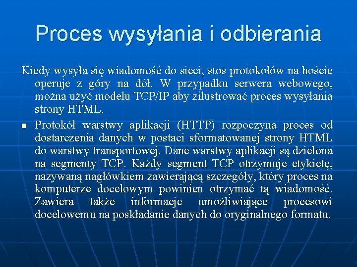 Proces wysyłania i odbierania Kiedy wysyła się wiadomość do sieci, stos protokołów na hoście