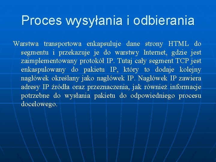 Proces wysyłania i odbierania Warstwa transportowa enkapsuluje dane strony HTML do segmentu i przekazuje