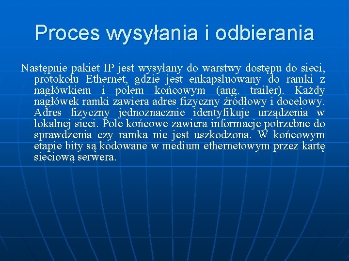 Proces wysyłania i odbierania Następnie pakiet IP jest wysyłany do warstwy dostępu do sieci,