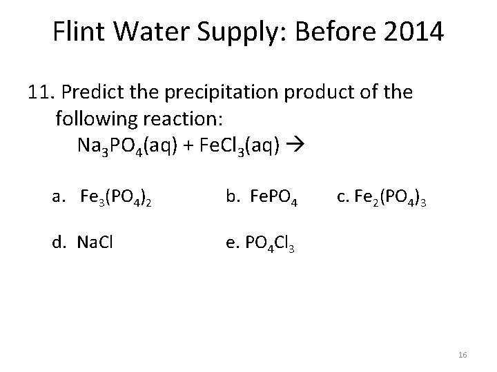 Flint Water Supply: Before 2014 11. Predict the precipitation product of the following reaction: