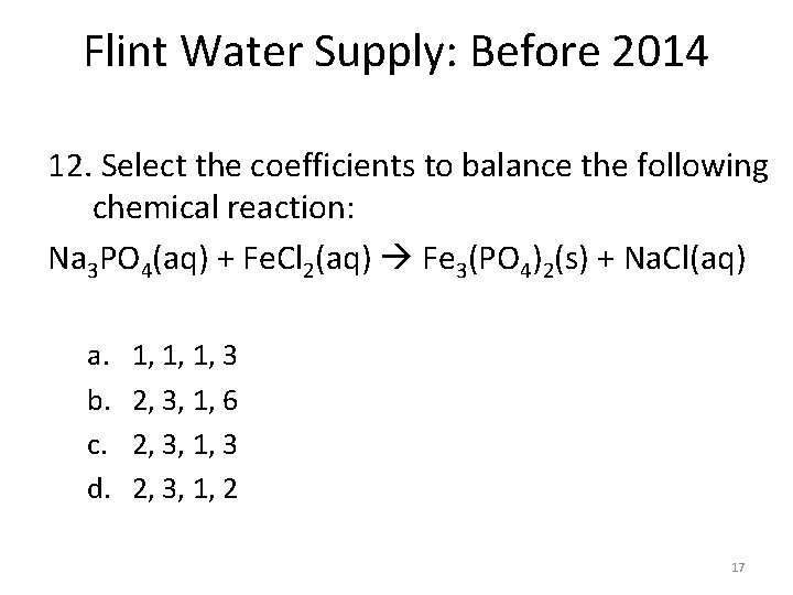 Flint Water Supply: Before 2014 12. Select the coefficients to balance the following chemical