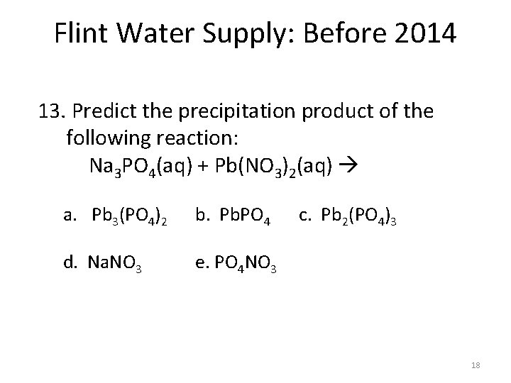 Flint Water Supply: Before 2014 13. Predict the precipitation product of the following reaction: