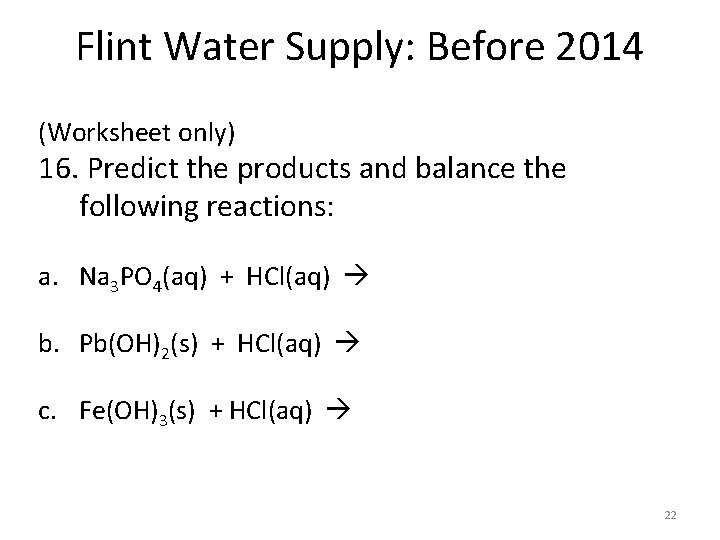 Flint Water Supply: Before 2014 (Worksheet only) 16. Predict the products and balance the