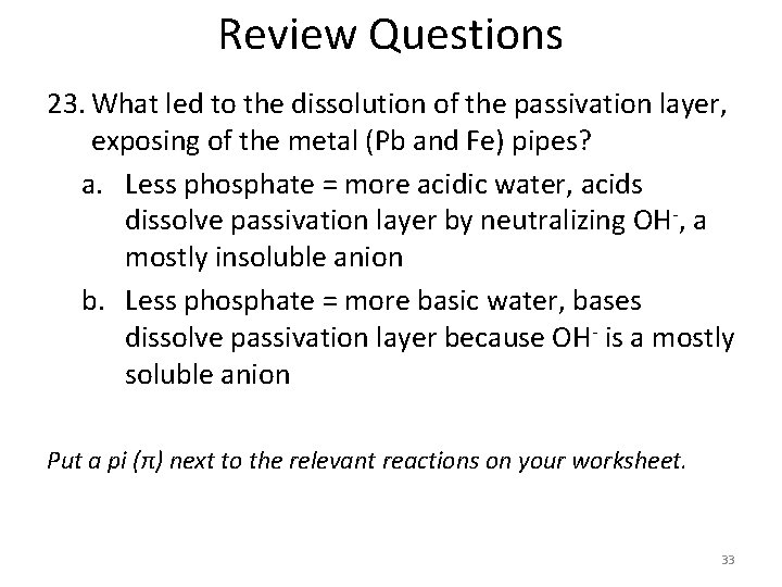 Review Questions 23. What led to the dissolution of the passivation layer, exposing of