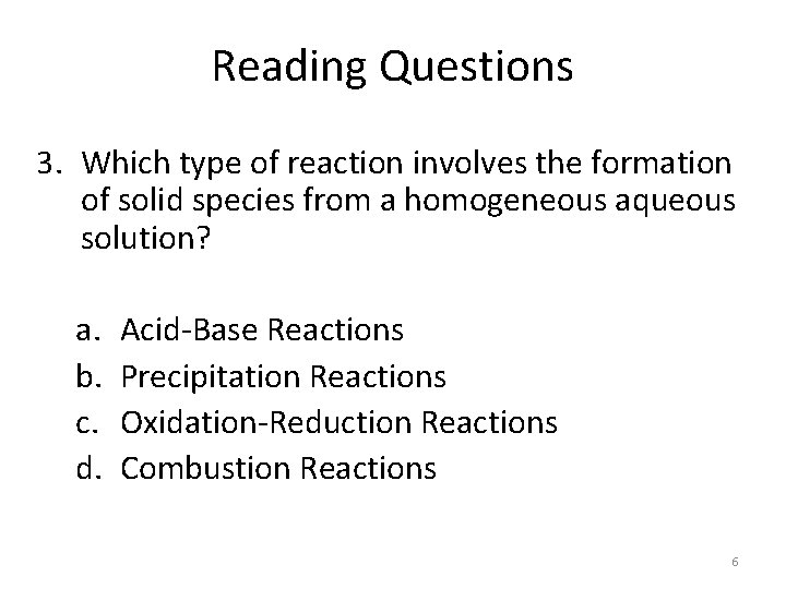 Reading Questions 3. Which type of reaction involves the formation of solid species from