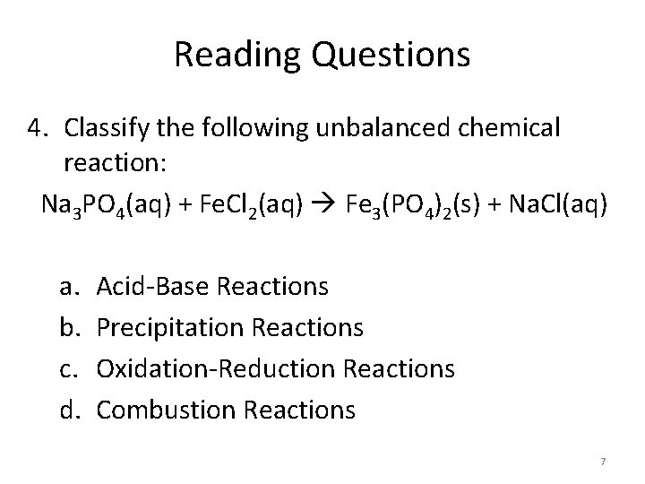 Reading Questions 4. Classify the following unbalanced chemical reaction: Na 3 PO 4(aq) +