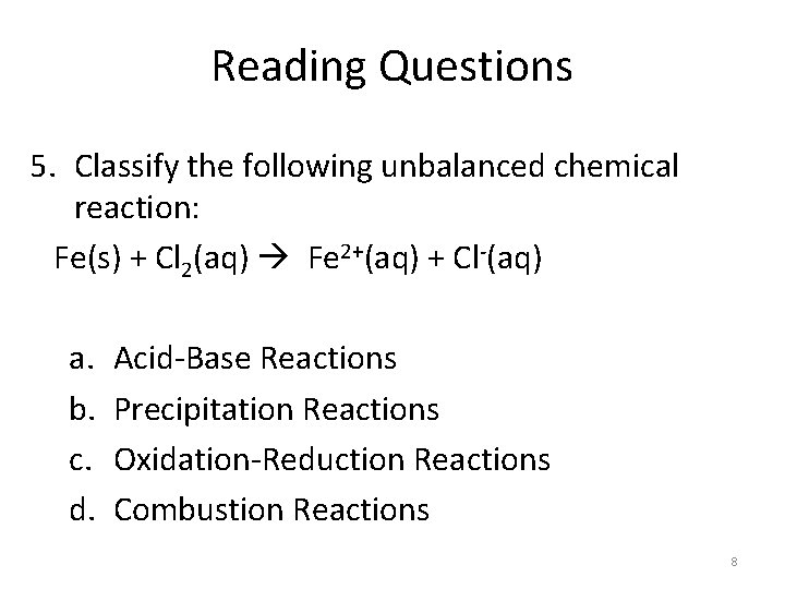Reading Questions 5. Classify the following unbalanced chemical reaction: Fe(s) + Cl 2(aq) Fe