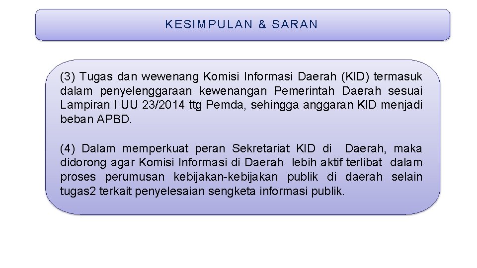 KESIMPULAN & SARAN (3) Tugas dan wewenang Komisi Informasi Daerah (KID) termasuk dalam penyelenggaraan