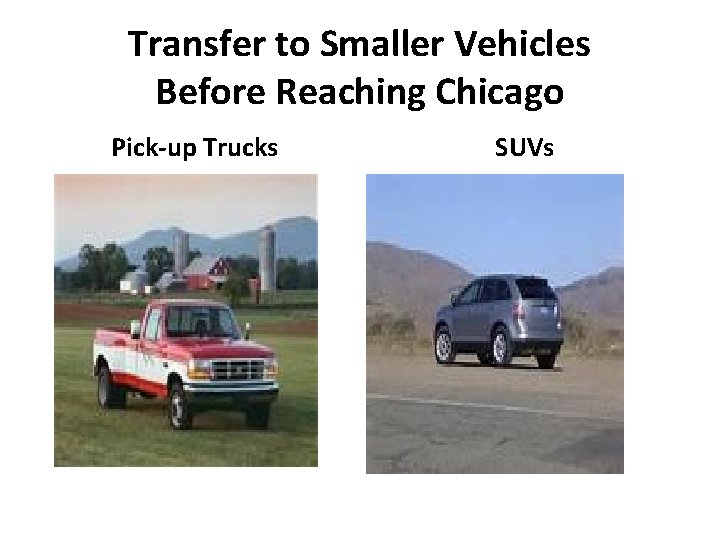 Transfer to Smaller Vehicles Before Reaching Chicago Pick-up Trucks SUVs 