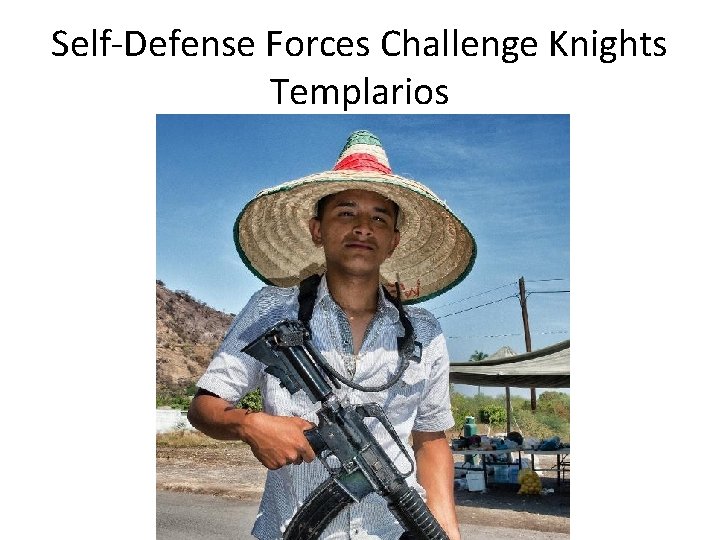 Self-Defense Forces Challenge Knights Templarios 