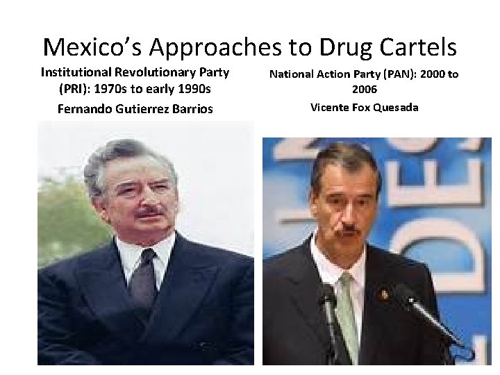Mexico’s Approaches to Drug Cartels Institutional Revolutionary Party (PRI): 1970 s to early 1990
