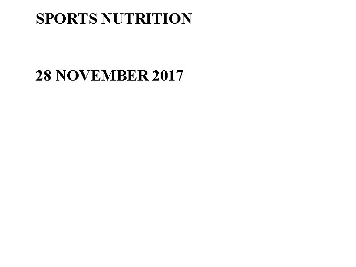 SPORTS NUTRITION 28 NOVEMBER 2017 