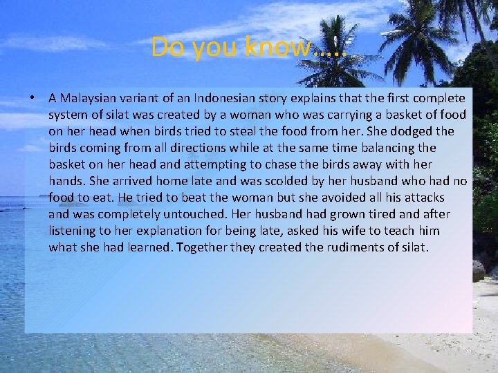 Do you know…. . • A Malaysian variant of an Indonesian story explains that