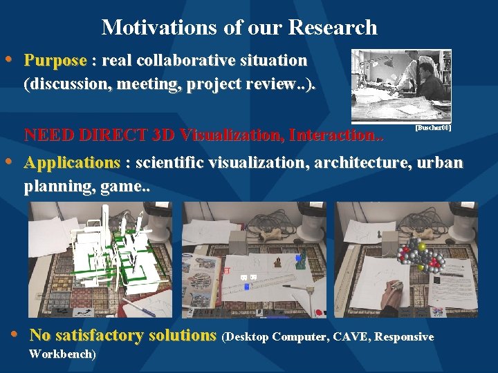 Motivations of our Research • Purpose : real collaborative situation (discussion, meeting, project review.