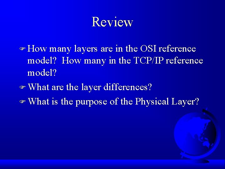 Review F How many layers are in the OSI reference model? How many in