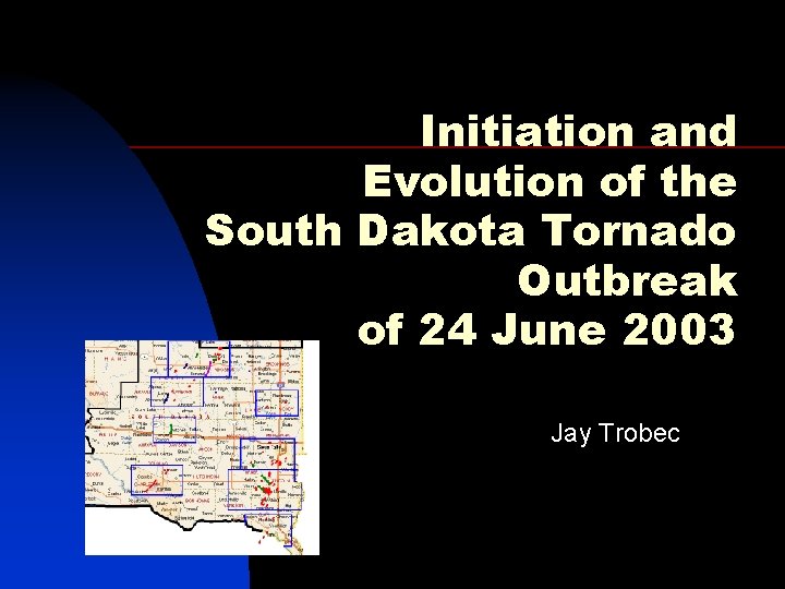 Initiation and Evolution of the South Dakota Tornado Outbreak of 24 June 2003 Jay Initiation and Evolution of the South Dakota Tornado Outbreak of 24 June 2003 Jay