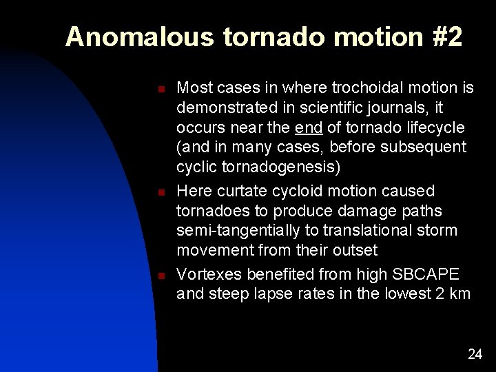 Anomalous tornado motion #2 n n n Most cases in where trochoidal motion is Anomalous tornado motion #2 n n n Most cases in where trochoidal motion is