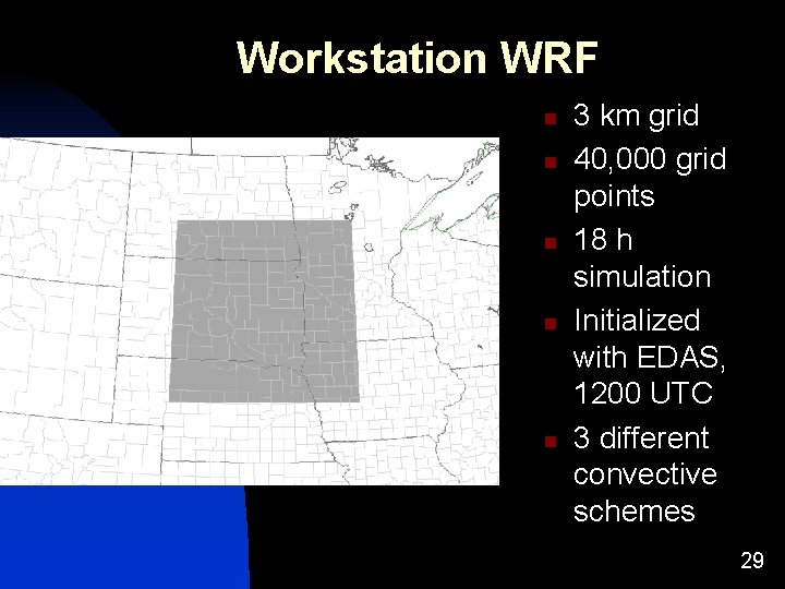 Workstation WRF n n n 3 km grid 40, 000 grid points 18 h Workstation WRF n n n 3 km grid 40, 000 grid points 18 h