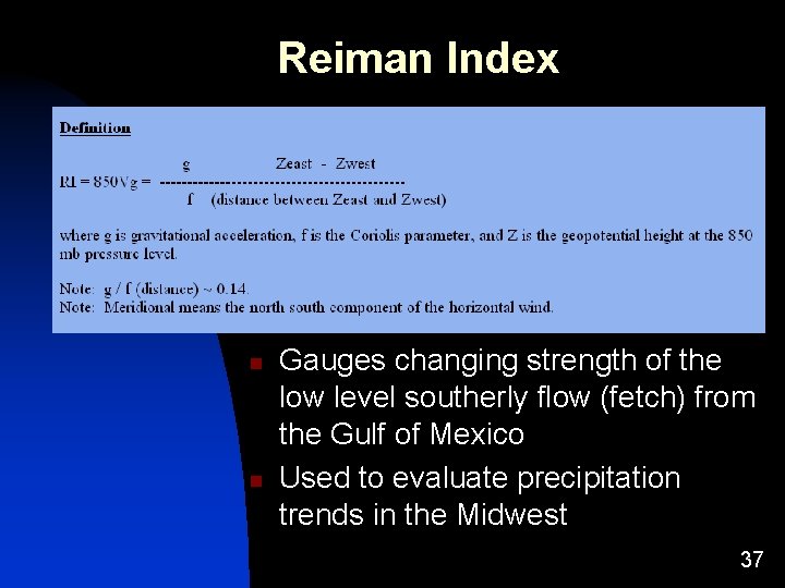 Reiman Index n n Gauges changing strength of the low level southerly flow (fetch) Reiman Index n n Gauges changing strength of the low level southerly flow (fetch)
