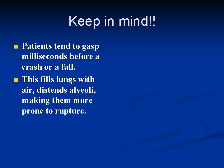 Keep in mind!! n n Patients tend to gasp milliseconds before a crash or