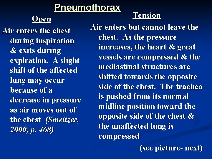 Pneumothorax Open Air enters the chest during inspiration & exits during expiration. A slight